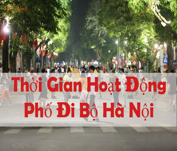 Thời gian hoạt động của phố đi bộ Hà Nội từ mấy giờ